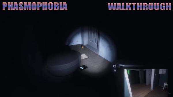 恐怖幽灵的身影Walkthrough Phasmophobia 恐怖幽灵的身影Walkthrough Phasmophobia